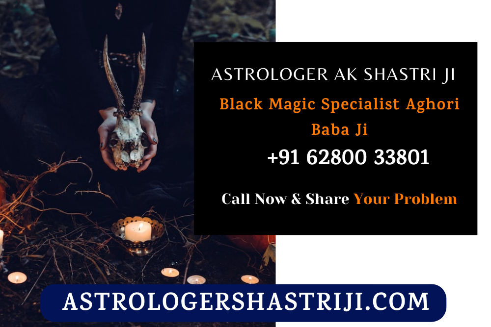 Black Magic Specialist Aghori Baba Ji