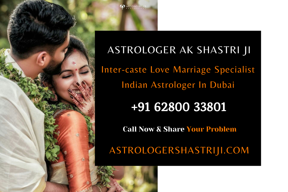 Inter-caste Love Marriage Specialist Indian Astrologer In Dubai