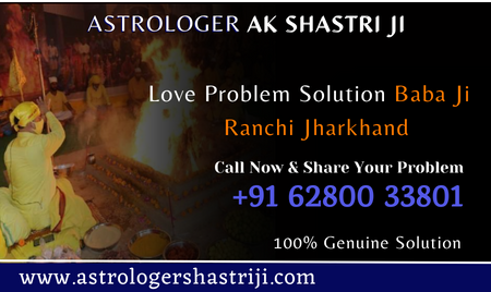 Love Problem Solution Baba Ji  Ranchi Jharkhand