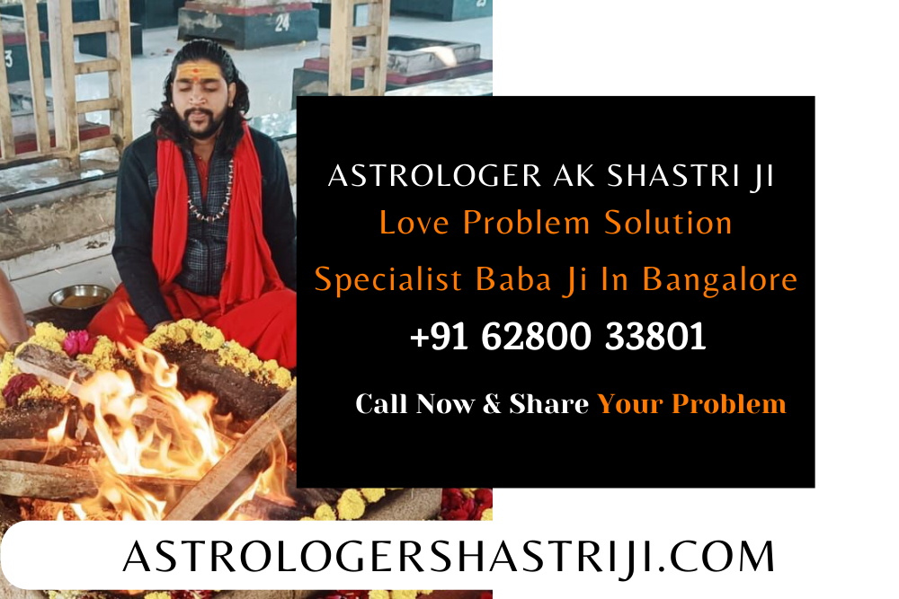 Love Problem Solution Specialist Baba Ji In Bangalore
