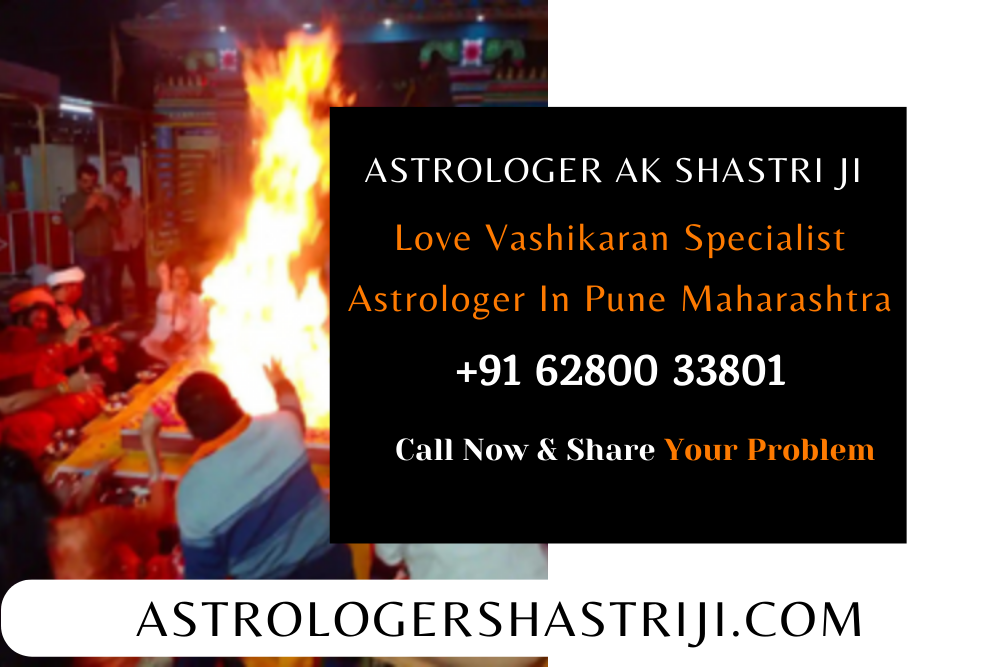 Love Vashikaran Specialist Astrologer In Pune Maharashtra