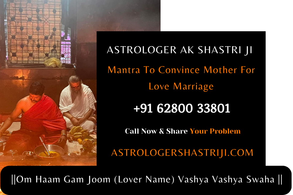 Mantra To Convince Mother For Love Marriage