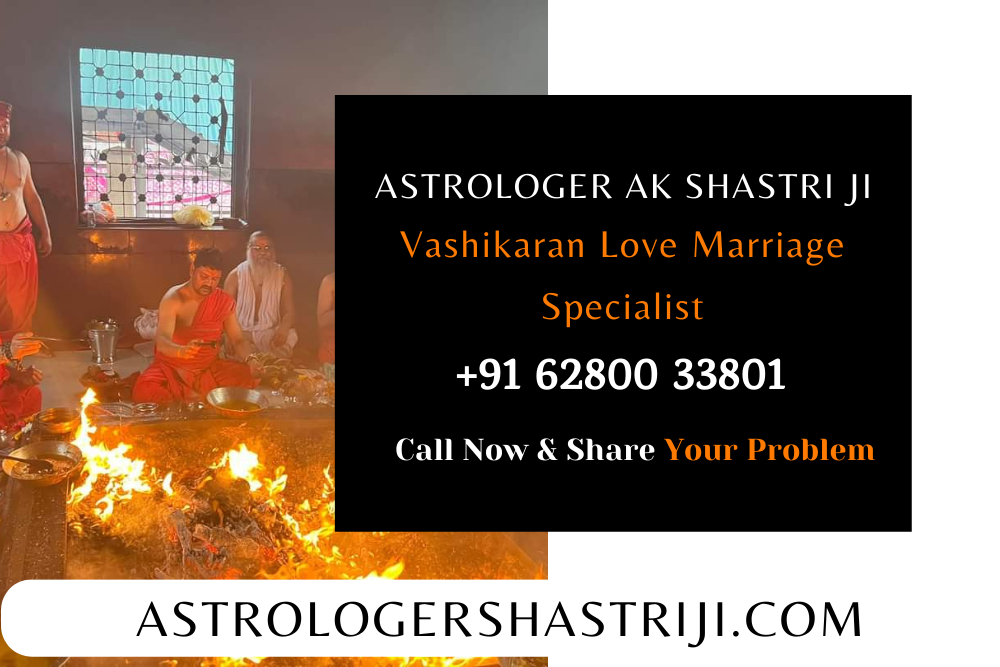 Vashikaran Love Marriage Specialist
