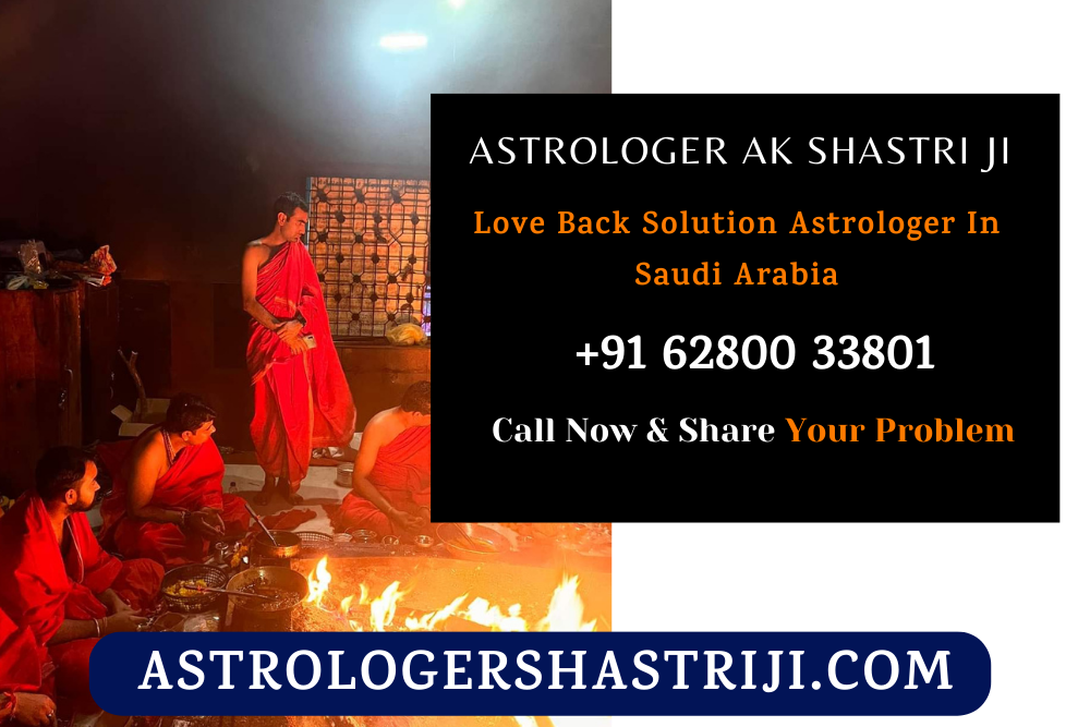 Love Back Solution Astrologer In Saudi Arabia
