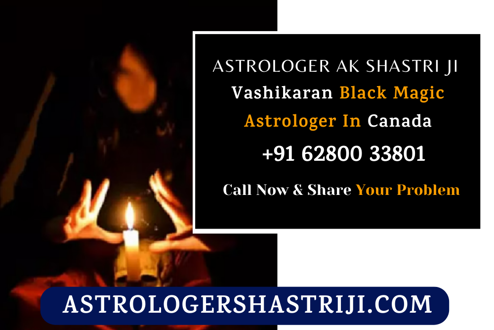 Vashikaran Black Magic Astrologer In Canada