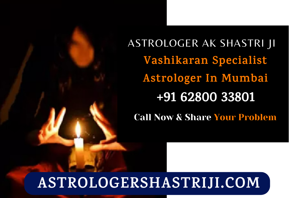 Vashikaran Specialist Astrologer In Mumbai